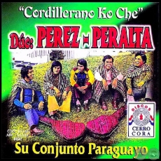 CORDILLERANO KO CHE - DÚO PÉREZ PERALTA SU CONJUNTO PARAGUAYO - Año 1976